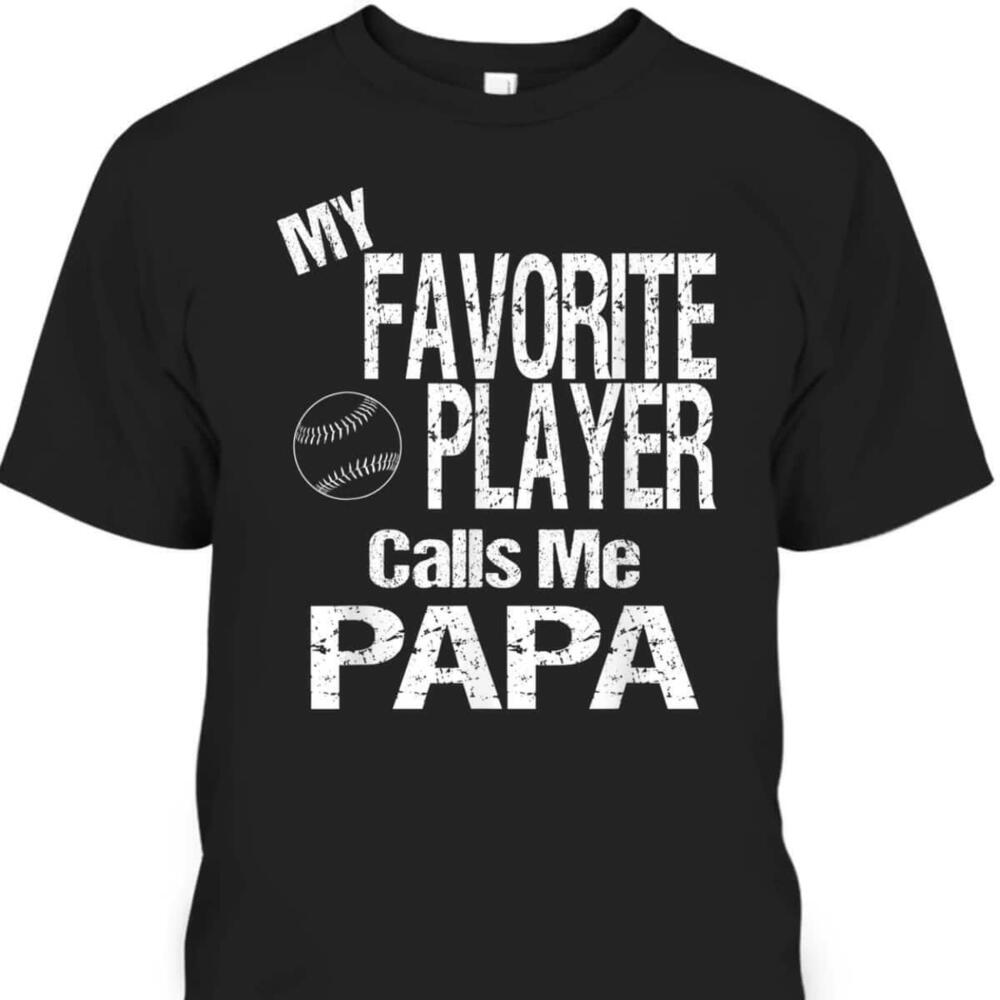 My Favorite Player Calls Me Papa Fathers Day Tshirt Gift For Softball Players
